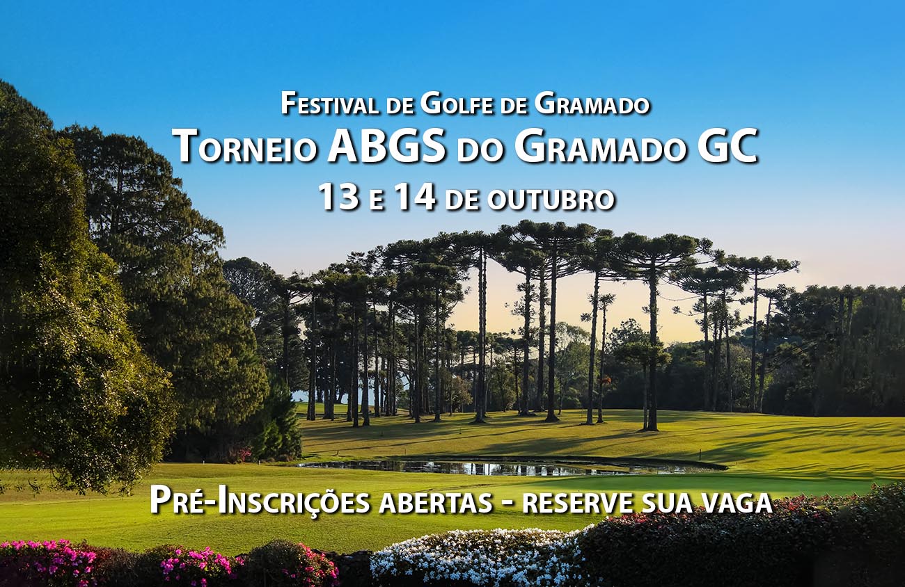 Reserve sua vaga para o Torneio ABGS do Gramado Golf Club, dias 13 e 14 de outubro