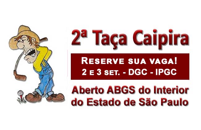 Reserve sua vaga para a 2ª Taça Caipira, o Aberto ABGS do Interior de SP, dias 2 e 3 de setembro